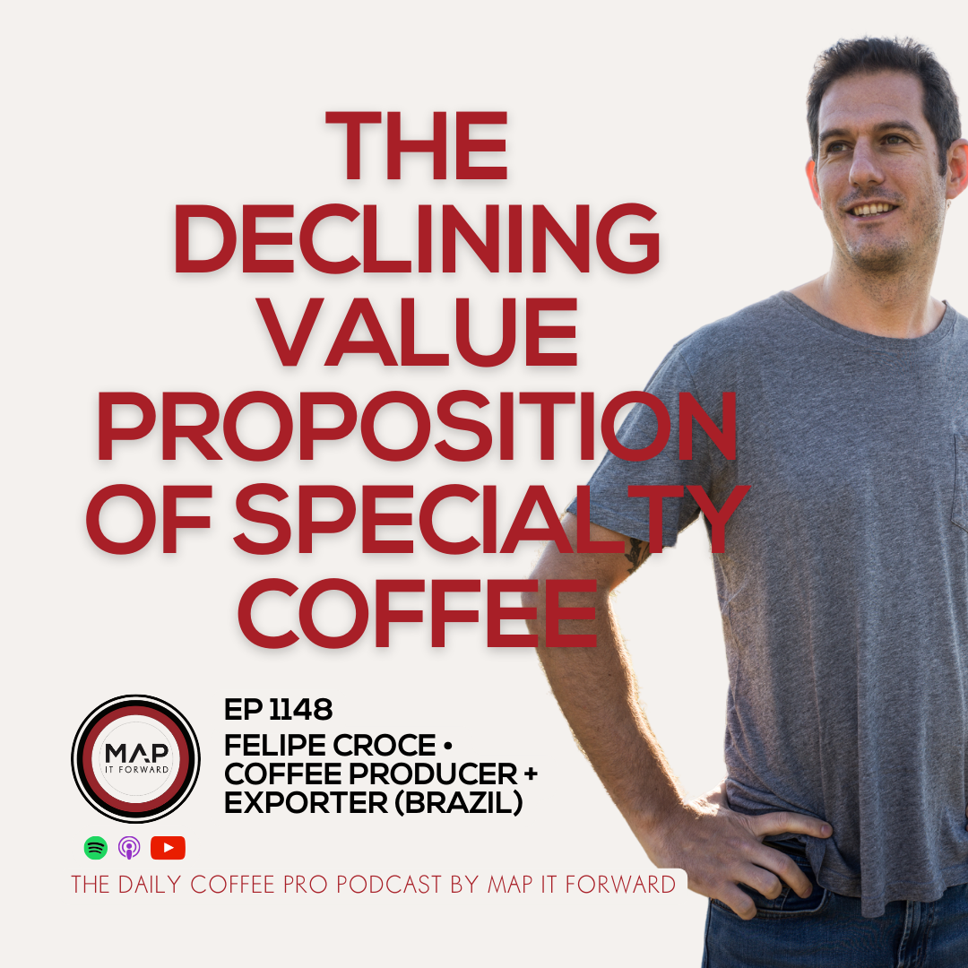 EP 1148 Felipe Croce - Adapting to the Coffee Market's Uncertain Future - The Daily Coffee Pro Podcast by Map It Forward