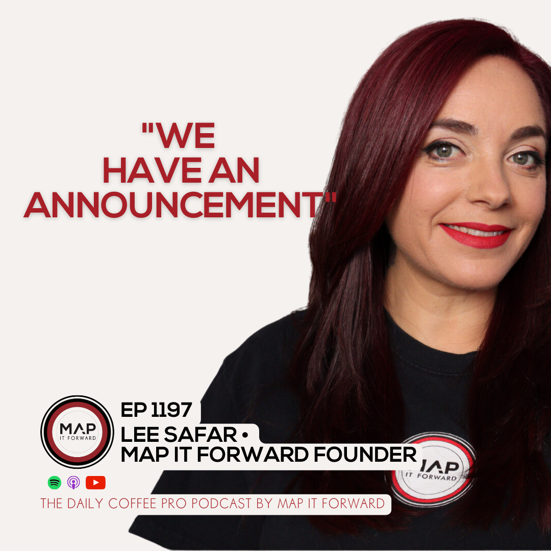 EP 1197 Lee Safar - "We Have An Announcement" - The Daily Coffee Pro Podcast by Map It Forward