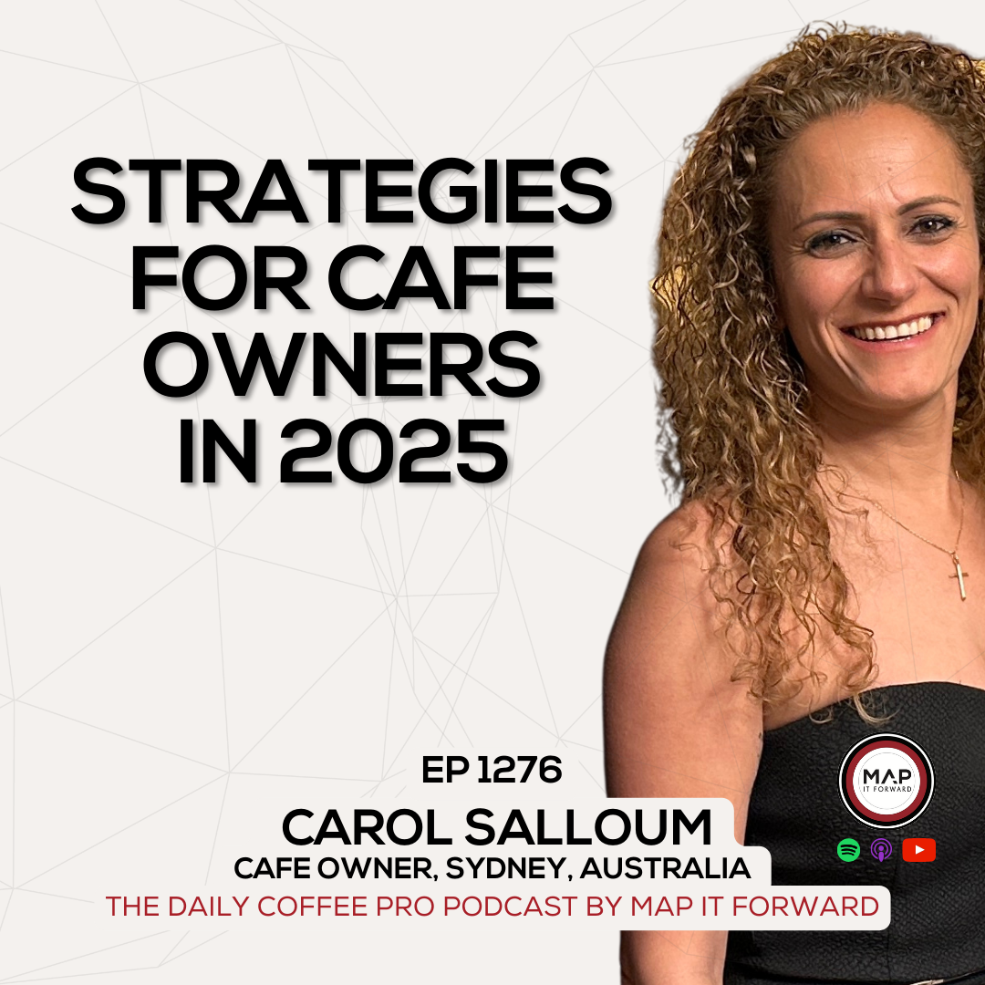EP 1276 Carol Salloum - Successful Coffee Shop Owners in 2025 - The Daily Coffee Pro Podcast by Map It Forward