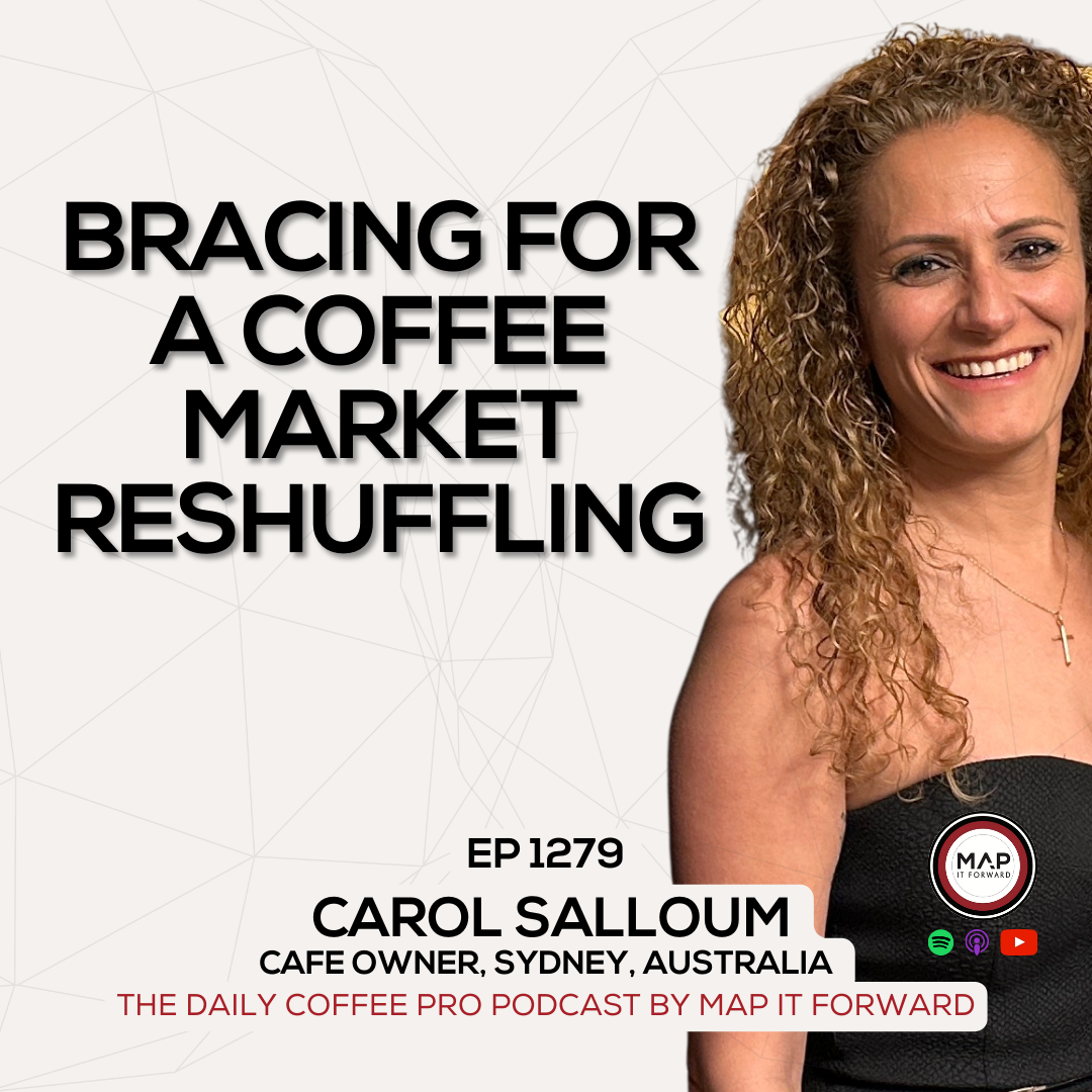EP 1279 Carol Salloum - Strategies To Keep Cafe's Open in 2025 - The Daily Coffee Pro Podcast by Map It Forward