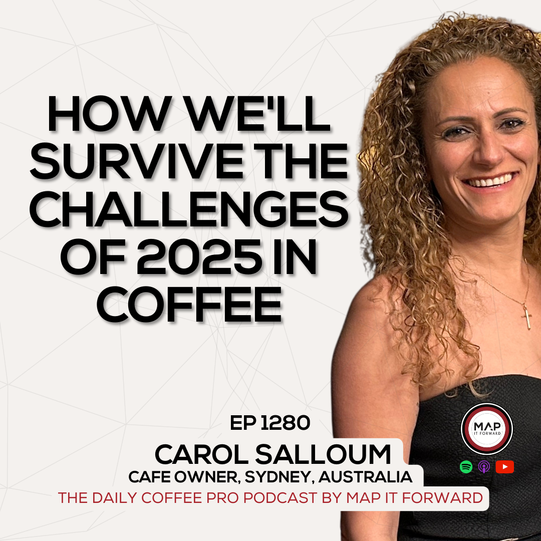 EP 1280 Carol Salloum - Predictions for 2025 in Coffee - The Daily Coffee Pro Podcast by Map It Forward episode artwork