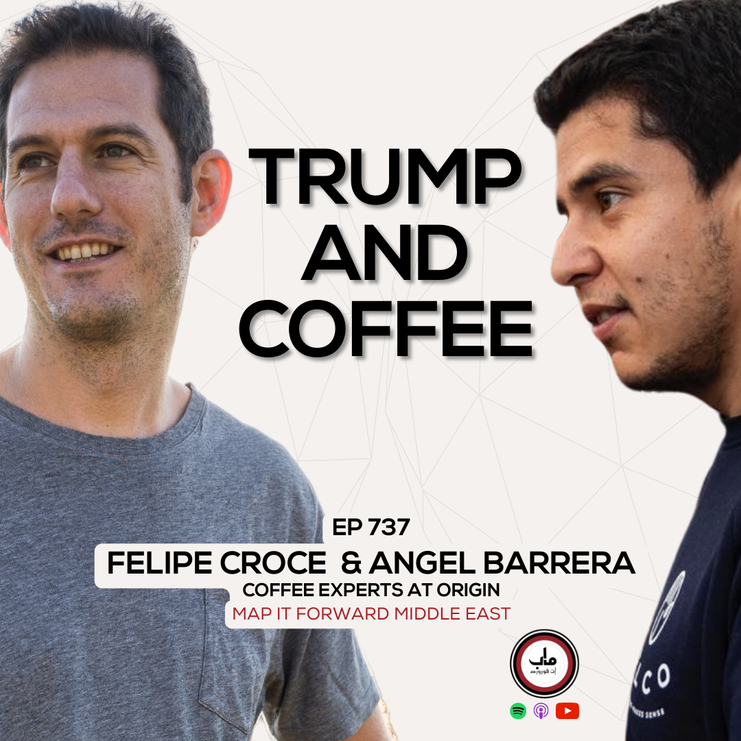 EP 737 Felipe Croce and Angel Barrera - What's Driving Coffee Market Volatility? - Map It Forward Middle East Podcast episode artwork
