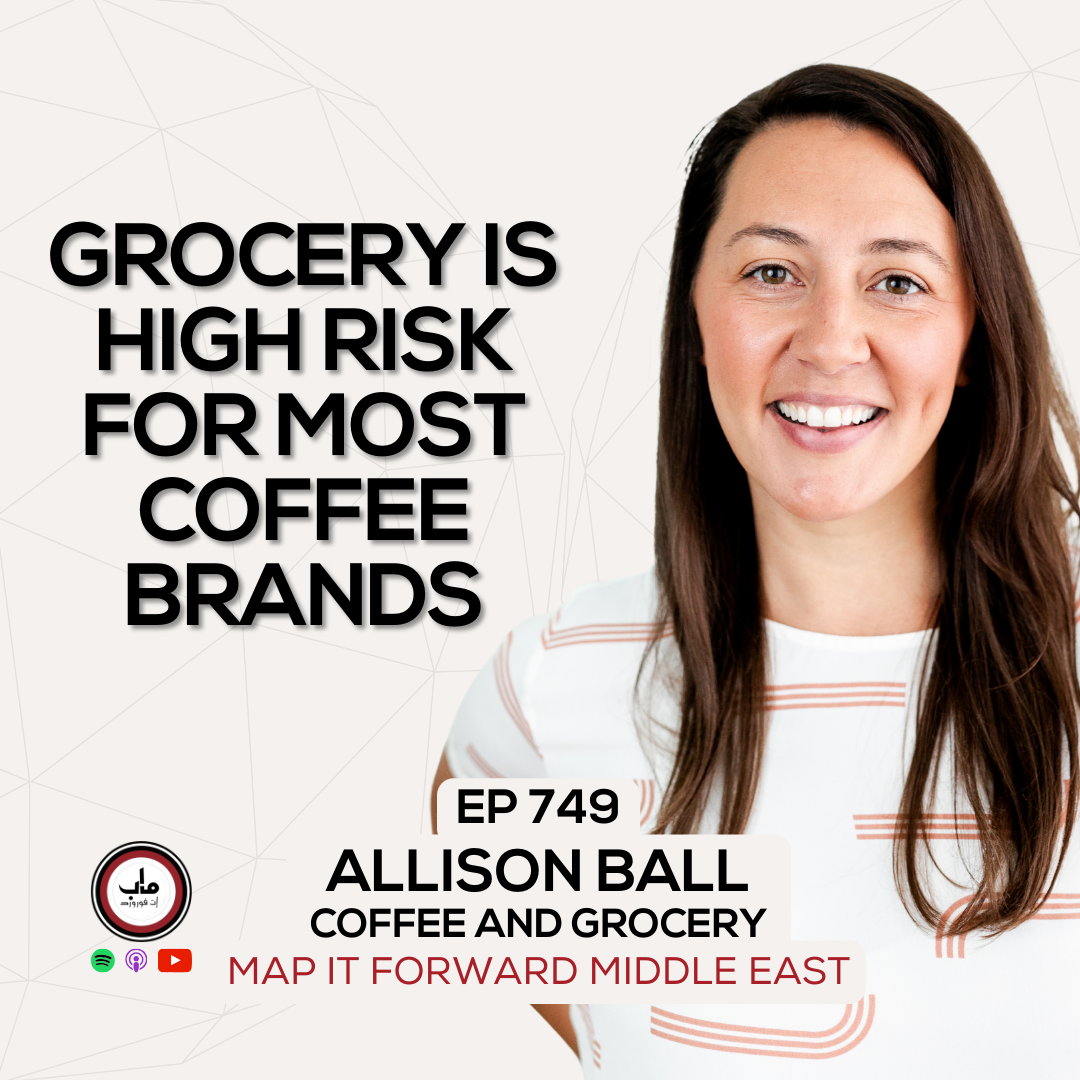 EP 749 Allison Ball - Why Grocery May Not Be For You - Map It Forward Middle East Podcast episode artwork