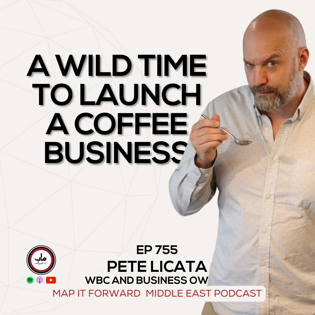 EP 755 Pete Licata - Launching A Coffee Brand in 2025 - Map It Forward Middle East Podcast episode artwork