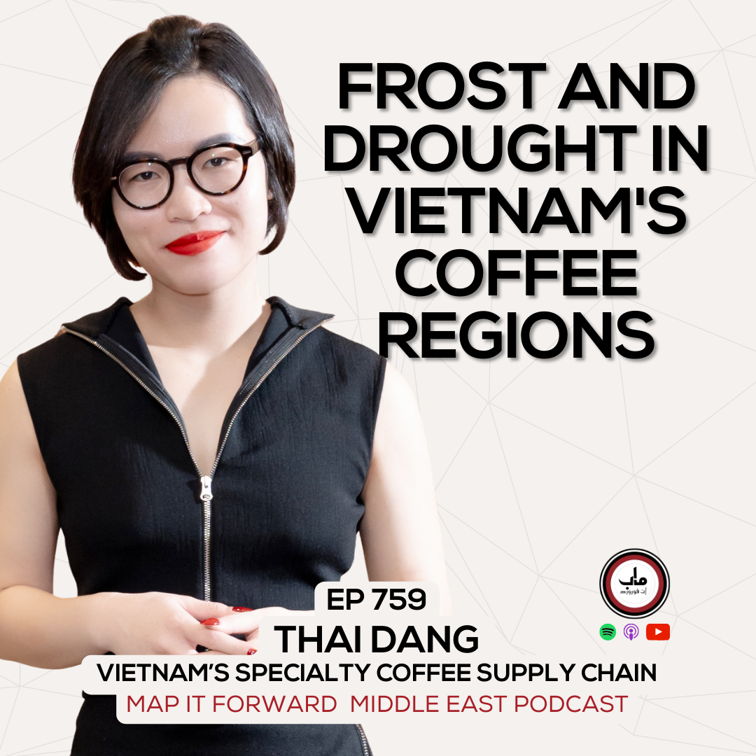 EP 759 Thai Dang - Coffee Market Volatility in Vietnam - Map It Forward Middle East Podcast