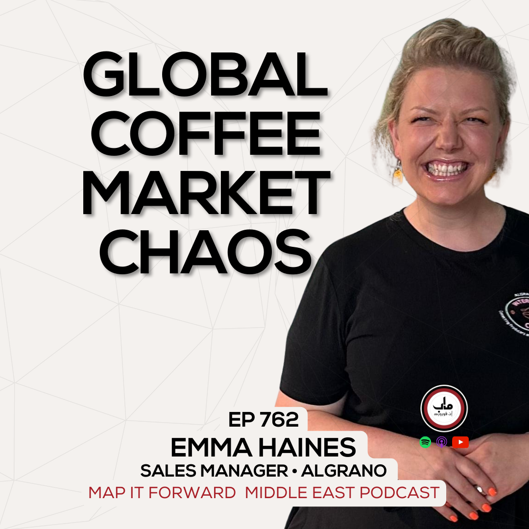 EP 762 Emma Haines - A Turning Point In Coffee Trading - Map It Forward Middle East Podcast
