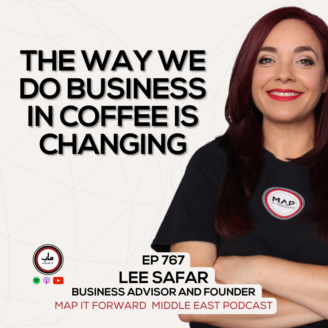 EP 767 Lee Safar - Understanding Your Business and The Market - Map It Forward Middle East Podcast episode artwork