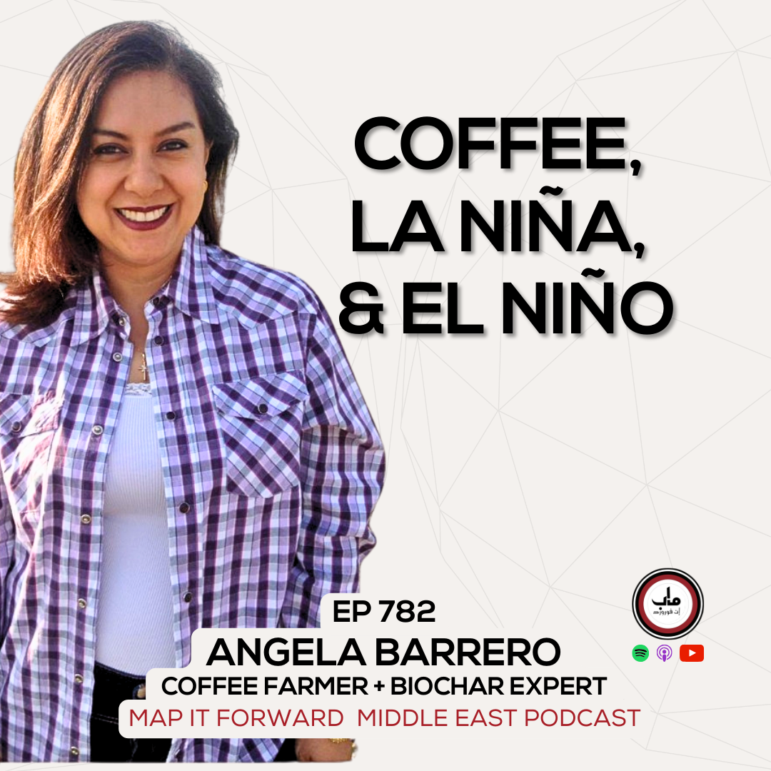 EP 782 Angela Barrero - Water Instability at Coffee Origins - Map It Forward Middle East Podcast