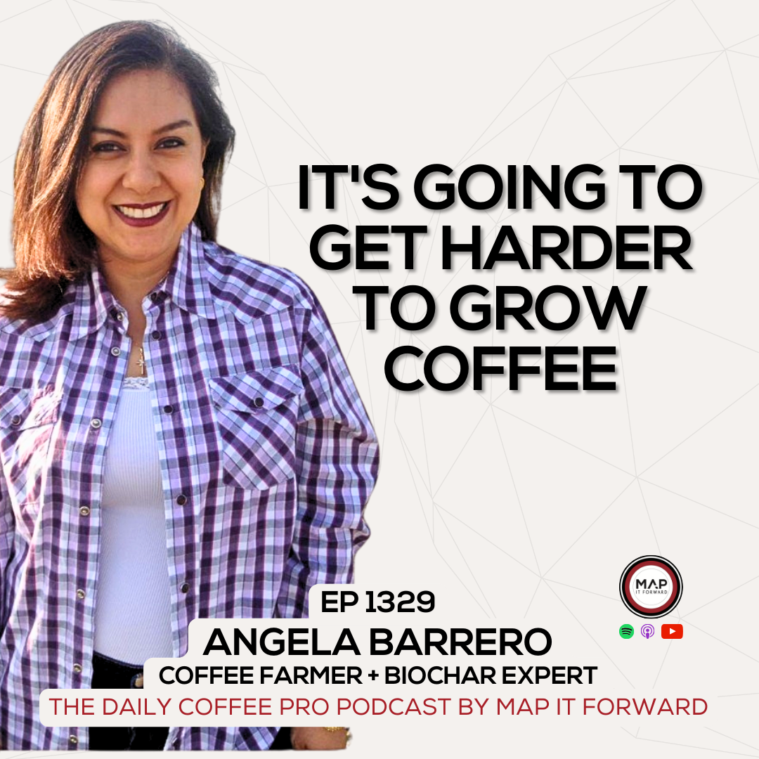 EP 1329 Angela Barrero - Is it Going to Get Easier to Grow Coffee? - The Daily Coffee Pro Podcast by Map It Forward