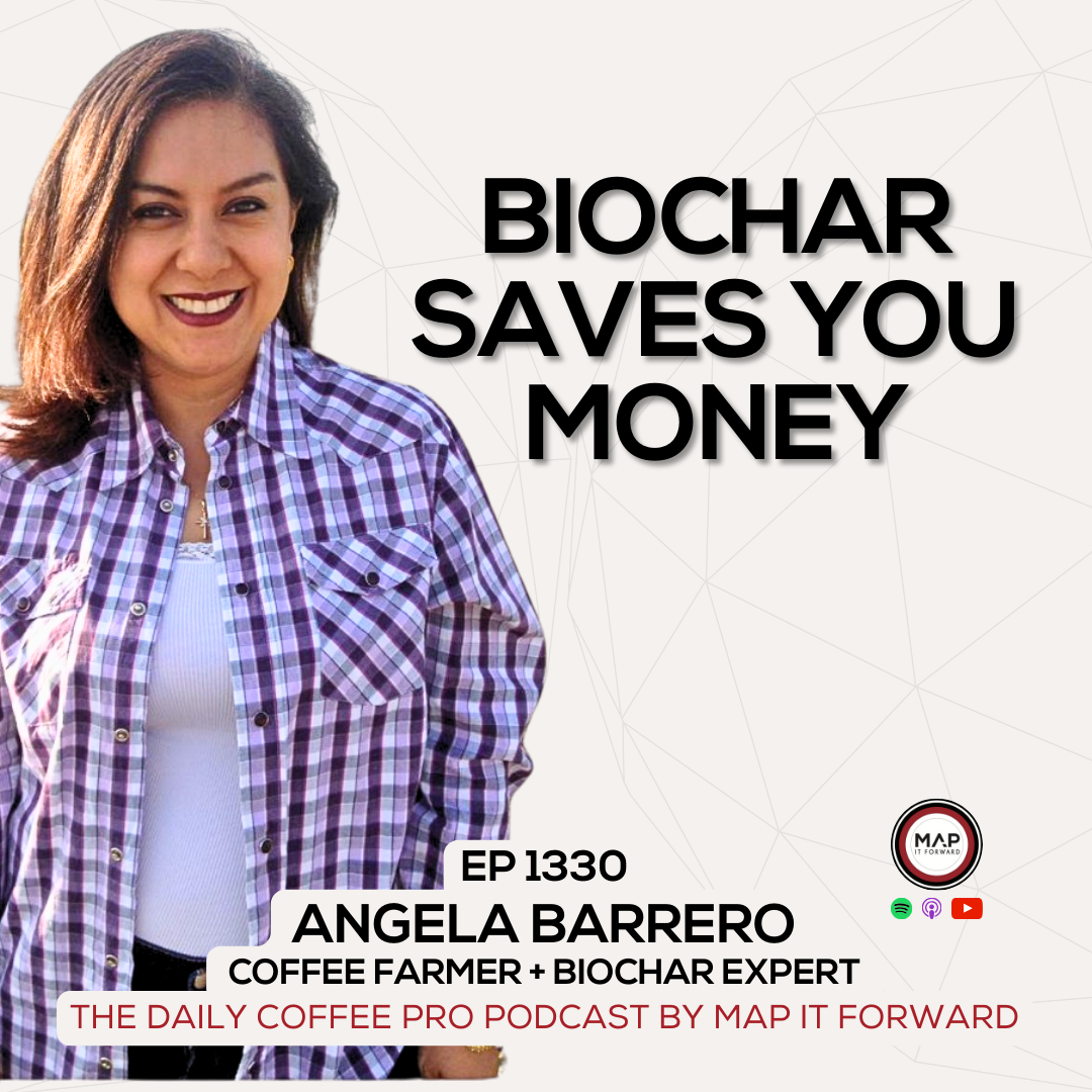 EP 1330 Angela Barrero - The Basics of Making Biochar - The Daily Coffee Pro Podcast by Map It Forward episode artwork