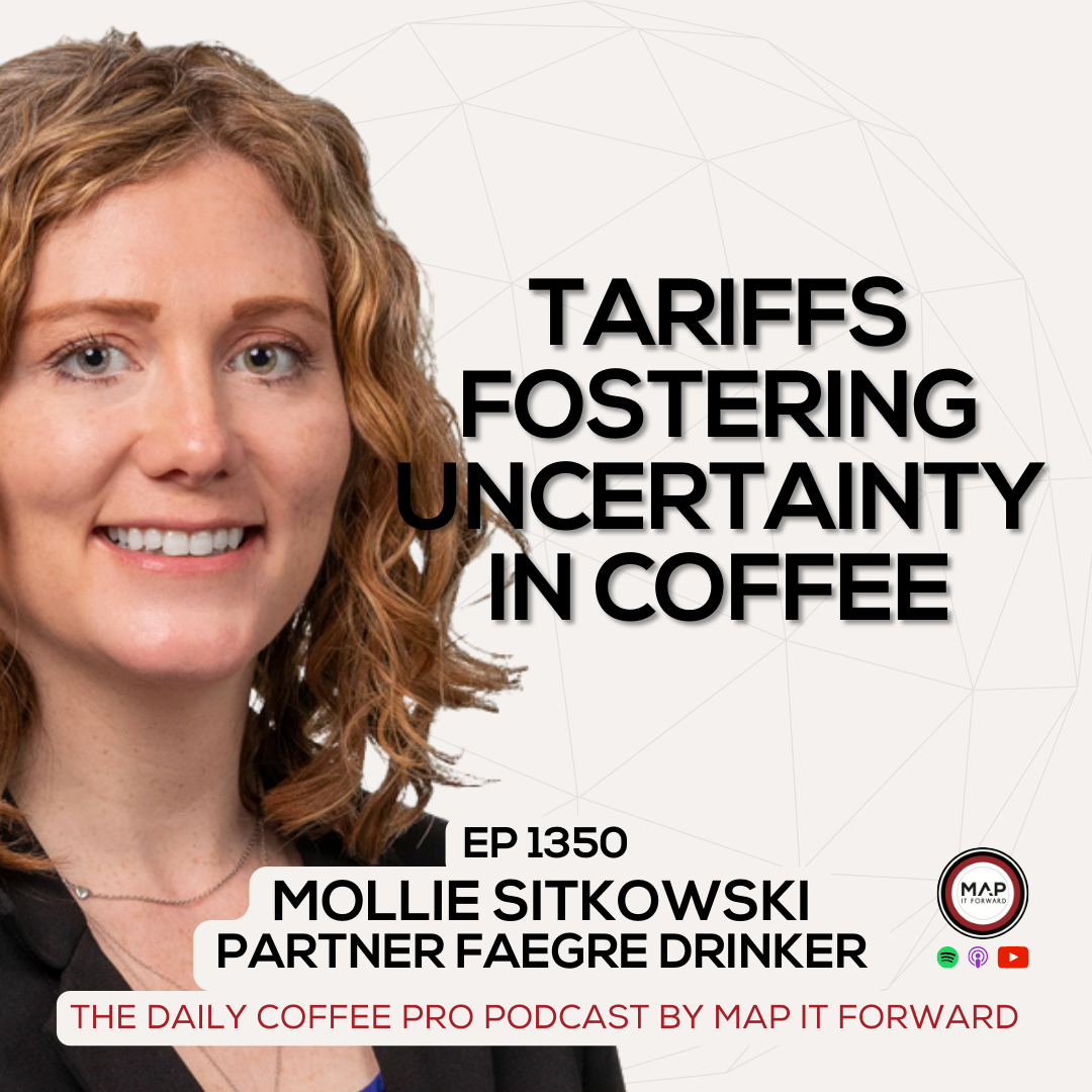 EP 1350 Mollie Sitkowski - How Can We Mitigate The Impact of Tariffs - The Daily Coffee Pro Podcast by Map It Forward