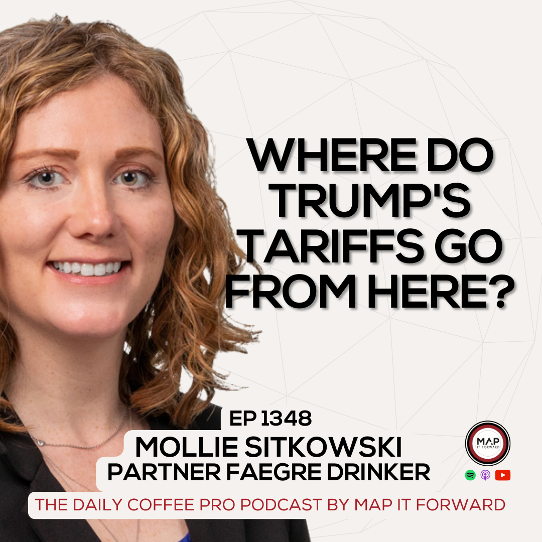 EP 1348 Mollie Sitkowski - Impact of Tariffs On Exports To The US - The Daily Coffee Pro Podcast by Map It Forward