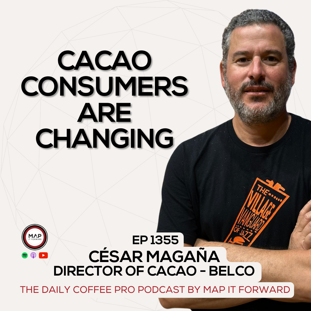 EP 1355 César Magaña - Who Is The Future Consumer of Cacao - The Daily Coffee Pro Podcast by Map It Forward episode artwork