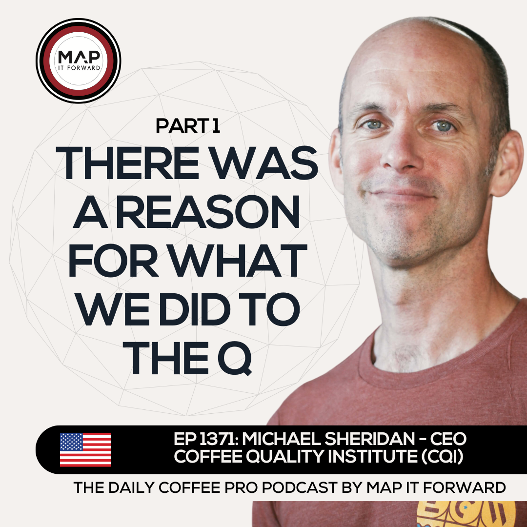 EP 1371 Michael Sheridan - The History and Mission of the CQI - The Daily Coffee Pro Podcast by Map It Forward