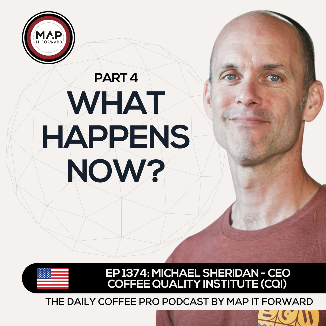 EP 1374 Michael Sheridan - What's Next For The CQI - The Daily Coffee Pro Podcast by Map It Forward