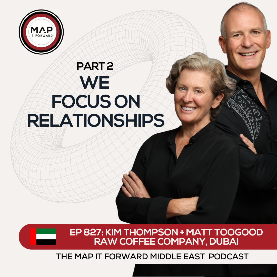 EP 827 Kim Thompson and Matt Toogood - Why Relationships Matter In Coffee - Map It Forward Middle East Podcast