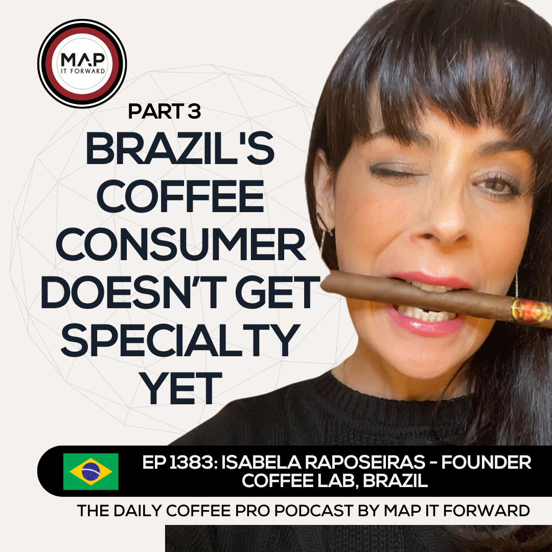 EP 1383 Isabela Raposeiras - The Role Of Specialty Coffee In Brazil - The Daily Coffee Pro Podcast by Map It Forward episode artwork