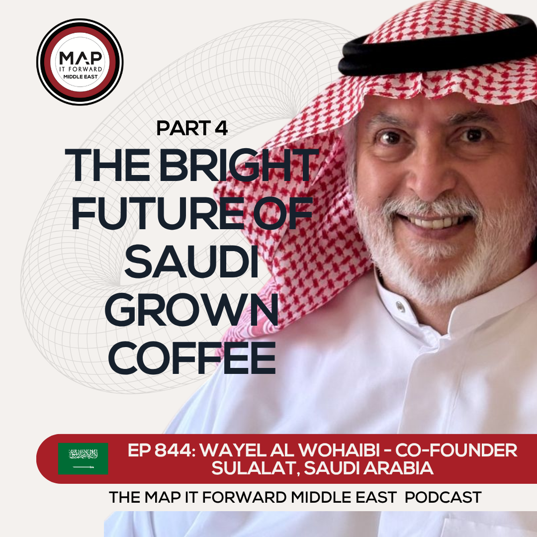 EP 844 Wayel Al Wohaibi - The Future of Saudi as an Origin Country - Map It Forward Middle East Podcast