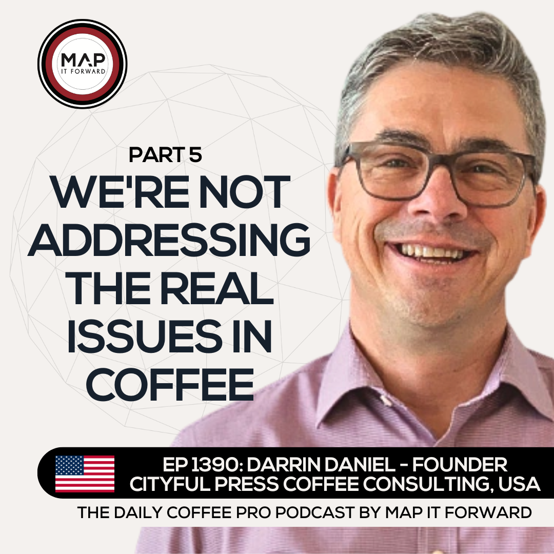 EP 1390 Darrin Daniel - How to do Good Business - The Daily Coffee Pro Podcast by Map It Forward episode artwork