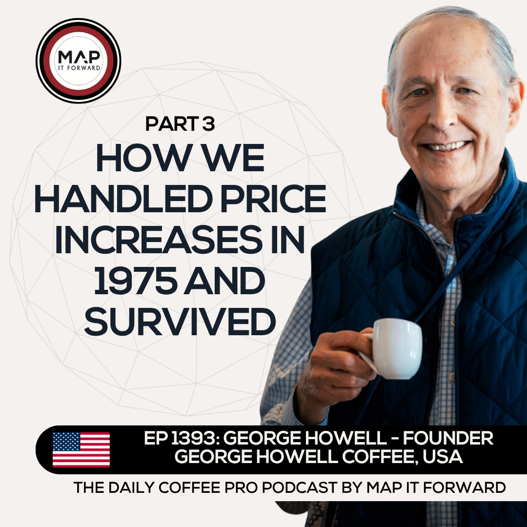 EP 1393 George Howell - Passing on Price Increases to Customers - The Daily Coffee Pro Podcast by Map It Forward episode artwork