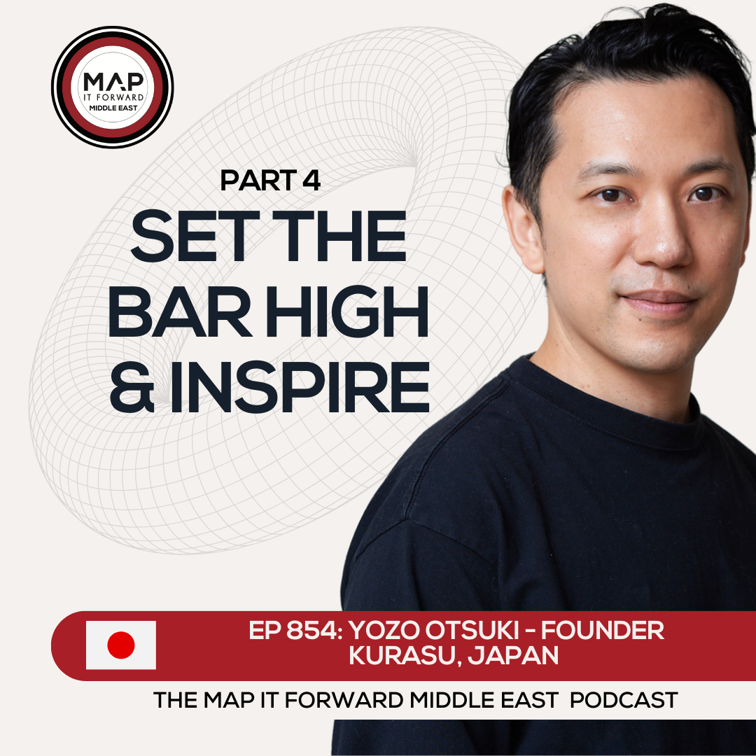 EP 854 Yozo Otsuki - Growing Kurasu Beyond Homewares - Map It Forward Middle East Podcast episode artwork