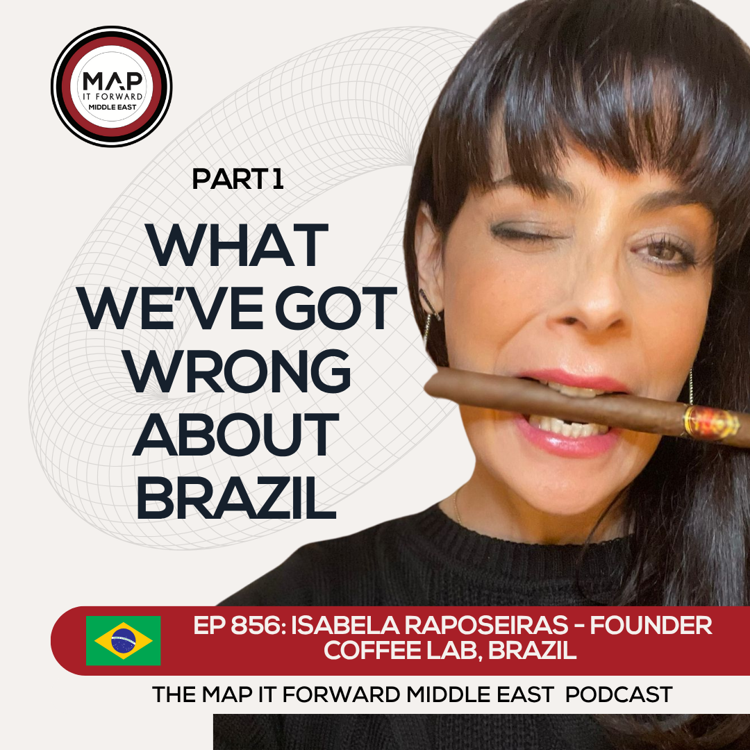 EP 856 Isabela Raposeiras - Misconceptions About Brazil's Coffee Industry - Map It Forward Middle East Podcast episode artwork