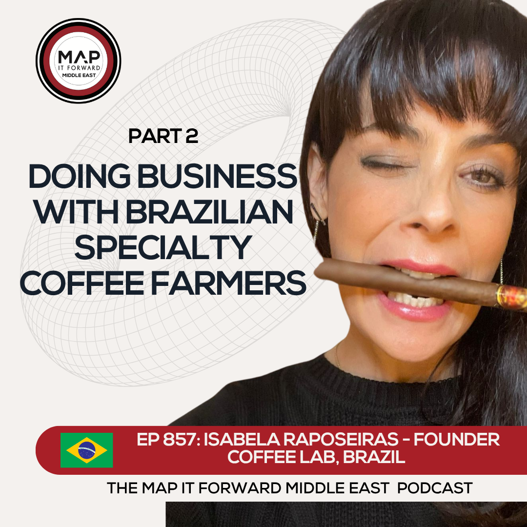 EP 857 Isabela Raposeiras - Brazil's Specialty Coffee Market - Map It Forward Middle East Podcast episode artwork