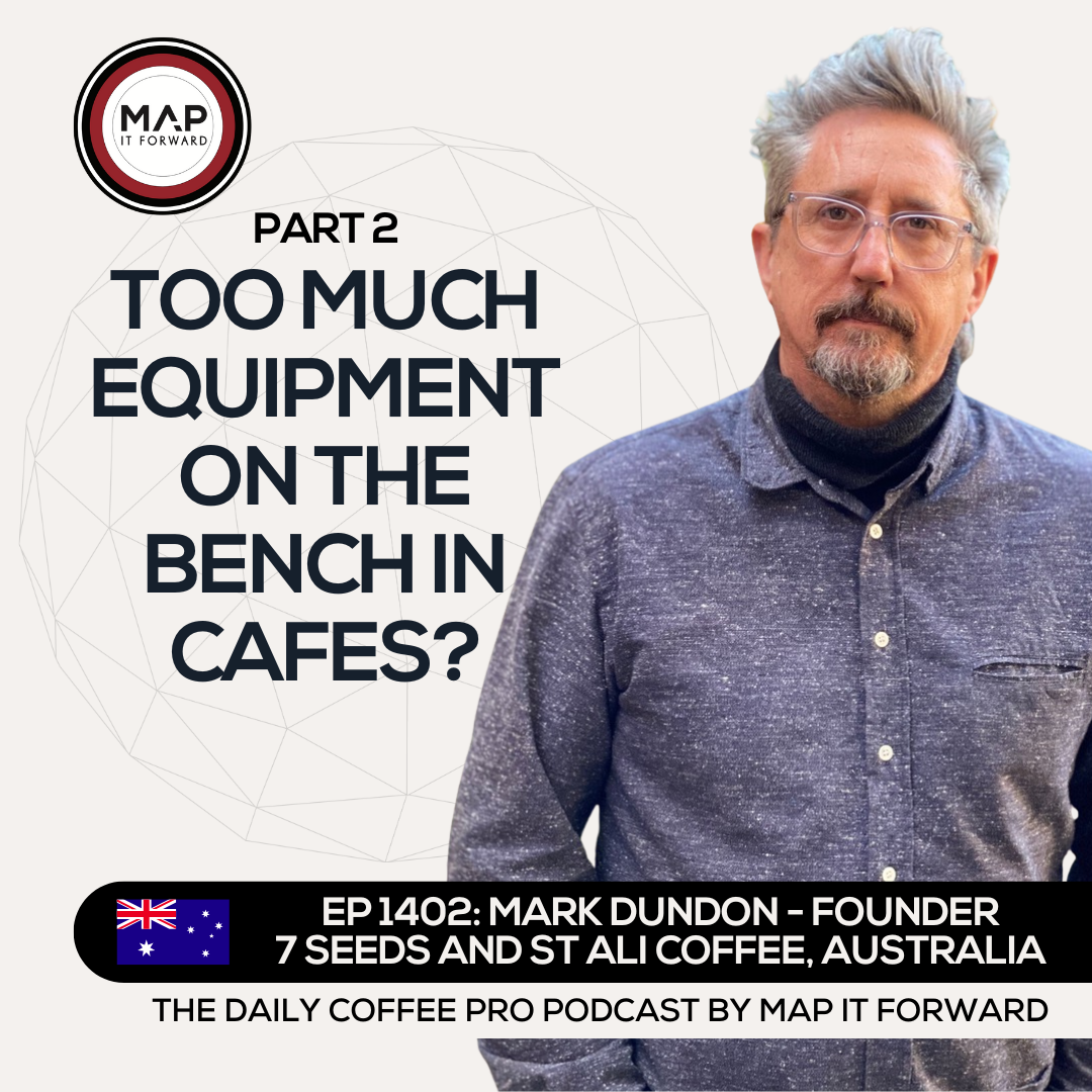 EP 1402 Mark Dundon - Opening Cafes Pre and Post COVID - The Daily Coffee Pro Podcast by Map It Forward