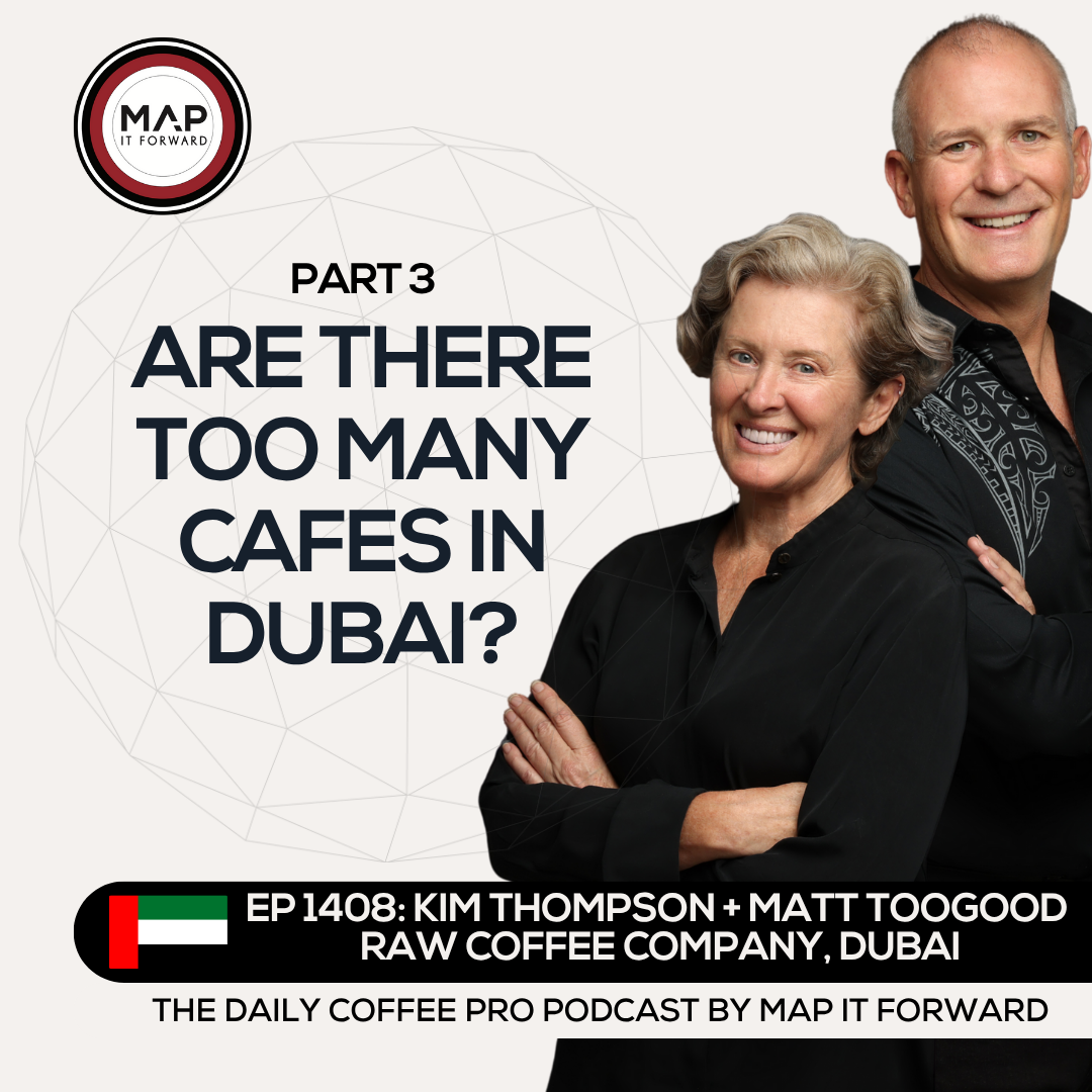 EP 1408 Kim Thompson and Matt Toogood - The Truth About the Dubai Coffee Scene - The Daily Coffee Pro Podcast by Map It Forward