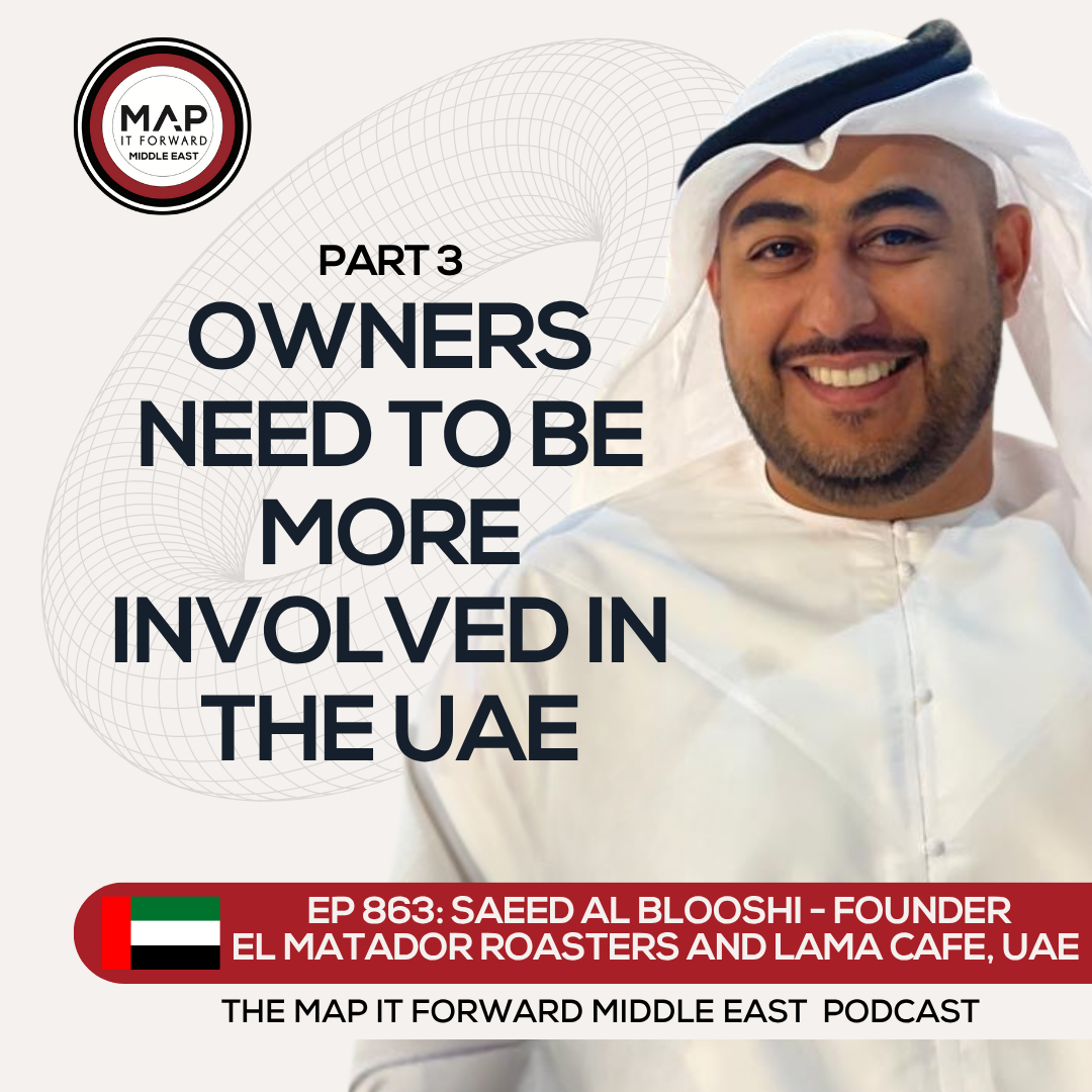 EP 863 Saeed Al Blooshi - Business Owners and the Coffee Supply Chain - Map It Forward Middle East Podcast