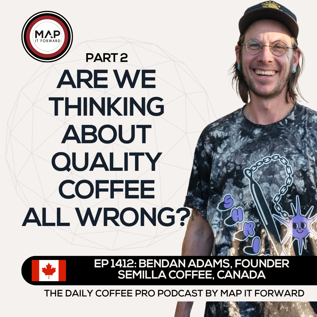 EP 1412 Brendan Adams - The Discussion Around Quality Coffee - The Daily Coffee Pro Podcast by Map It Forward with Lee Safar episode artwork