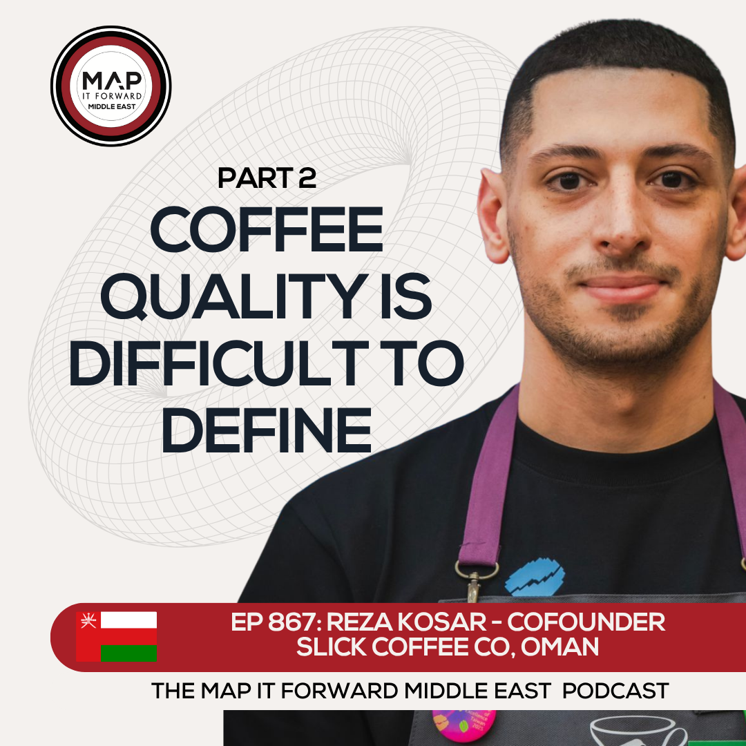 EP 867 Reza Kosar - Defining Quality in the Coffee Industry - Map It Forward Middle East Podcast Lee Safar