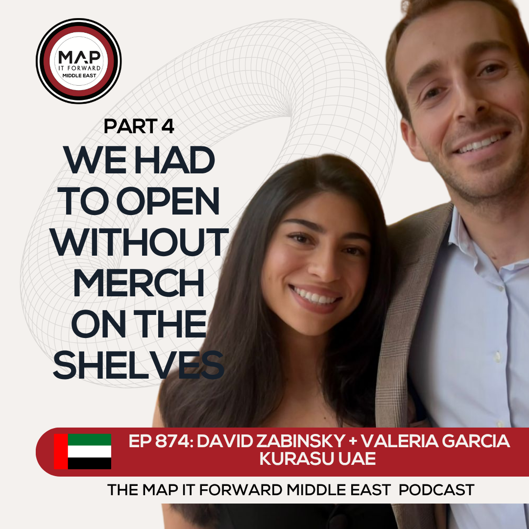 EP 874 David Zabinsky and Valeria Garcia - Unexpected Challenges Launching in Dubai - Map It Forward Middle East Podcast Lee Safar