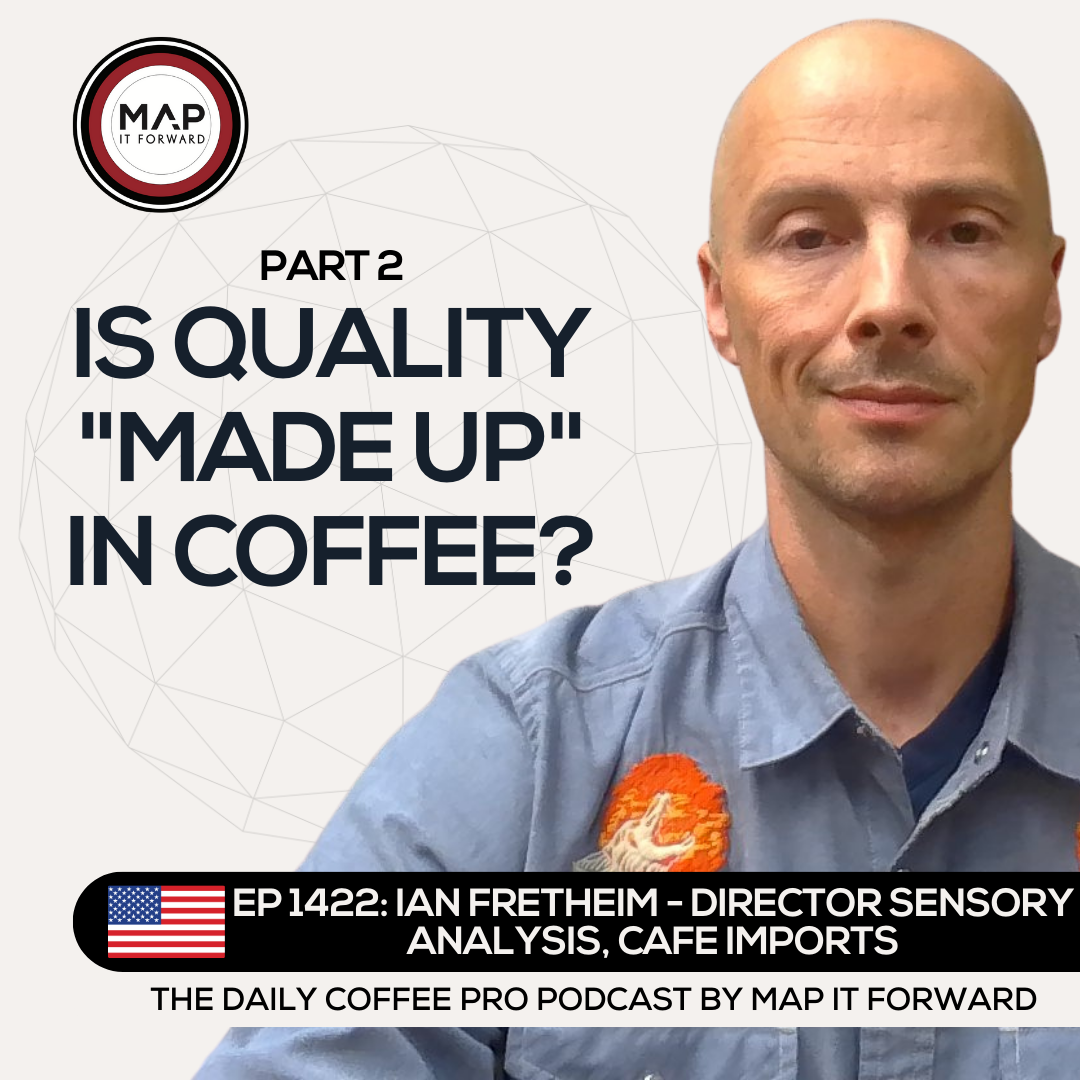 EP 1422 Ian Fretheim - How Do We Define Quality?  - The Daily Coffee Pro Podcast by Map It Forward with Lee Safar episode artwork