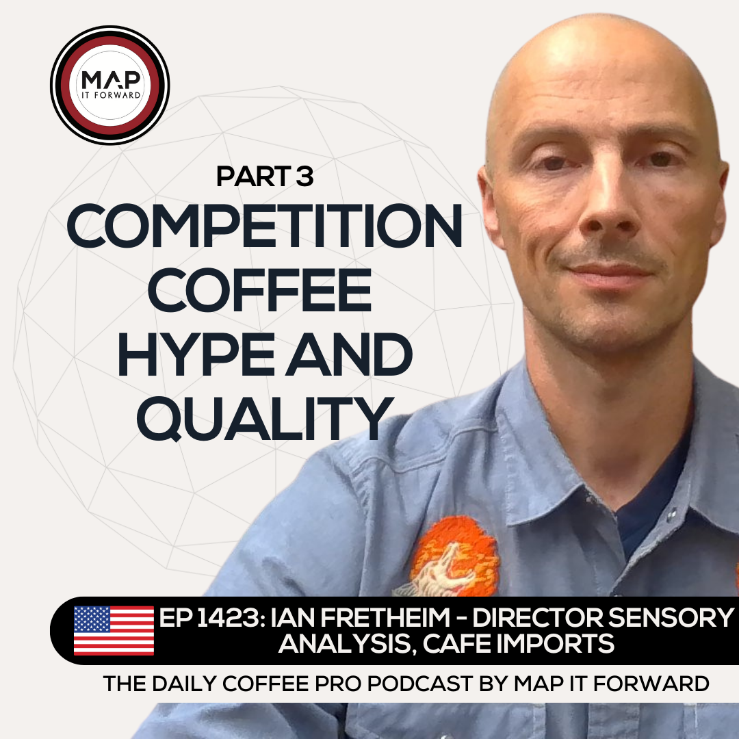 EP 1423 Ian Fretheim - Quality, Hype, and Coffee Competitions  - The Daily Coffee Pro Podcast by Map It Forward with Lee Safar