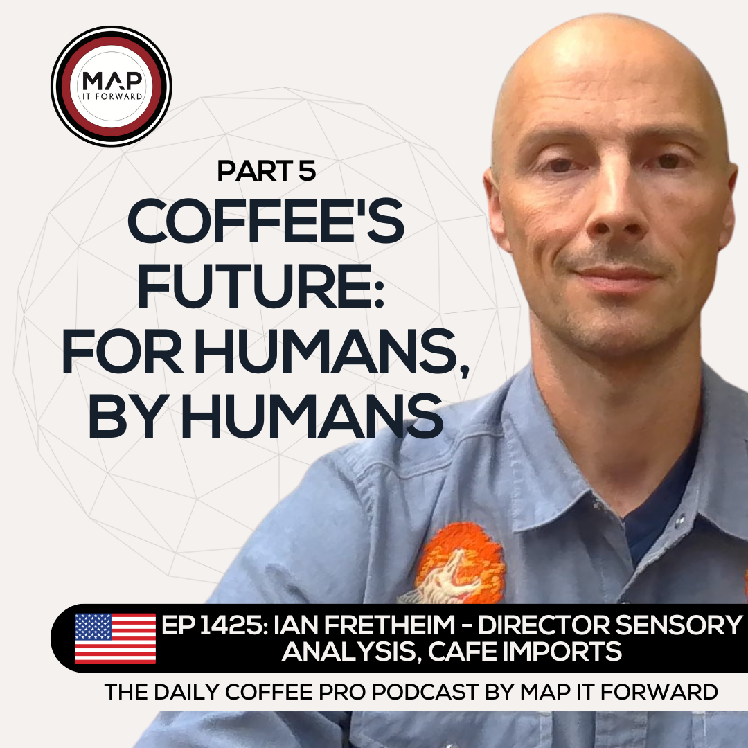 EP 1425 Ian Fretheim - Q Graders, Cuppers, and Technology  - The Daily Coffee Pro Podcast by Map It Forward with Lee Safar