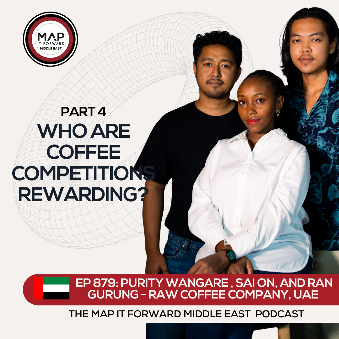 EP 879 Purity Wangare, Sai On, and Ran Gurung - The Complex World of Coffee Competitions - Map It Forward Middle East Podcast Lee Safar episode artwork