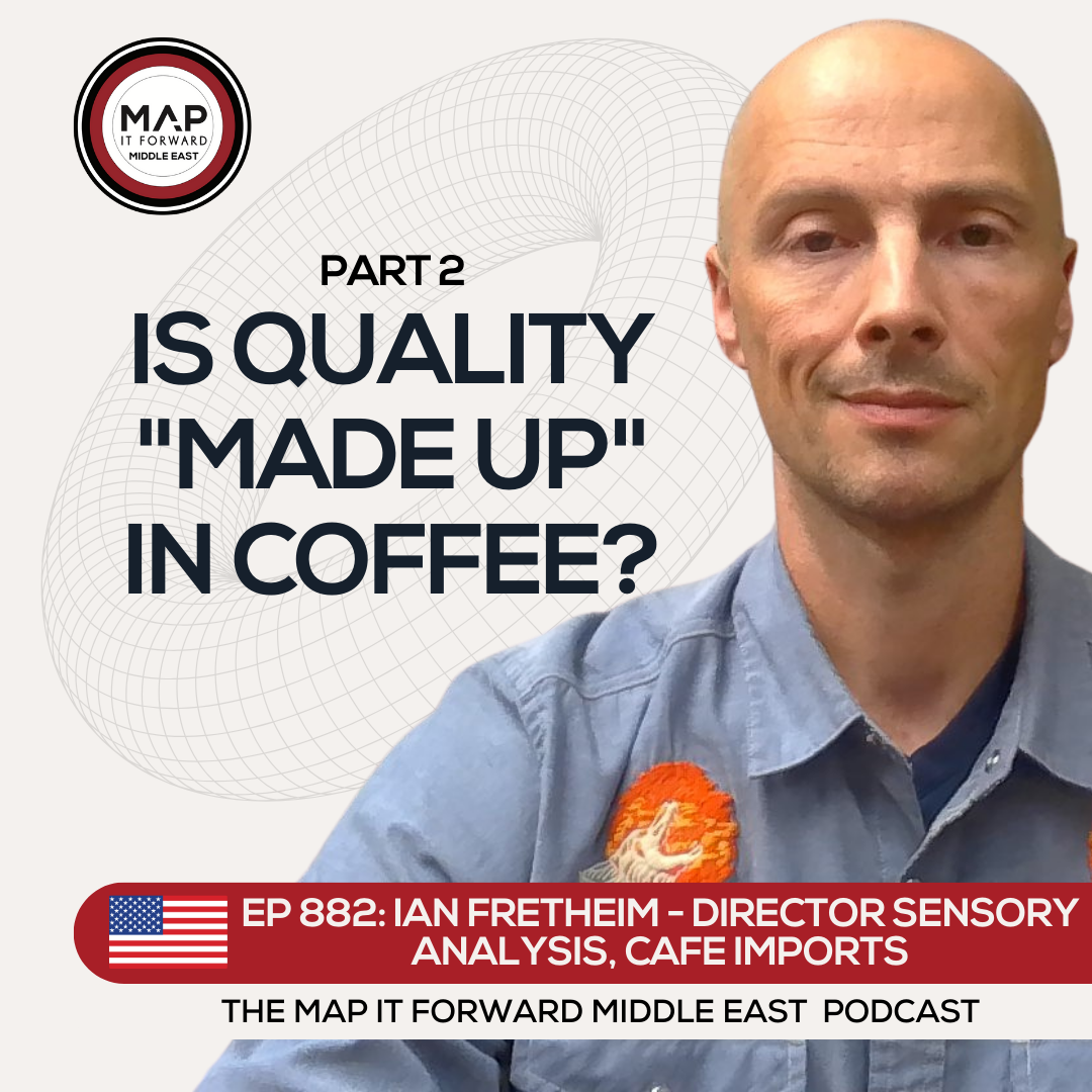 EP 882 Ian Fretheim - How Do We Define Quality? - Map It Forward Middle East Podcast Lee Safar episode artwork