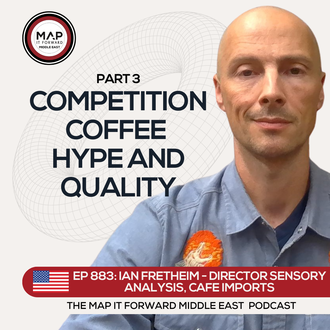 EP 883 Ian Fretheim - Quality, Hype, and Coffee Competitions - Map It Forward Middle East Podcast Lee Safar episode artwork