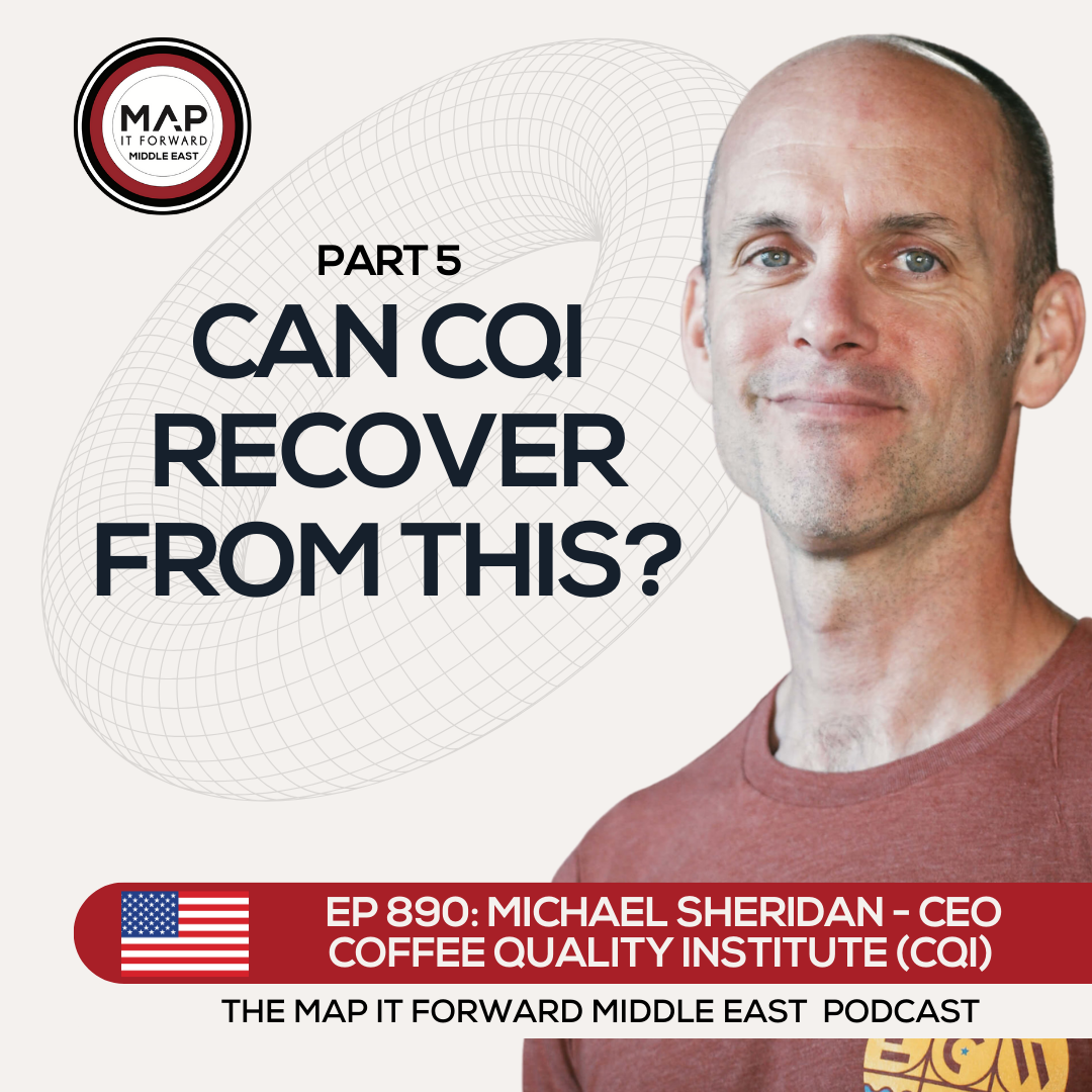 EP 890 Michael Sheridan - The Long-Term Focus for CQI - Map It Forward Middle East Podcast Lee Safar