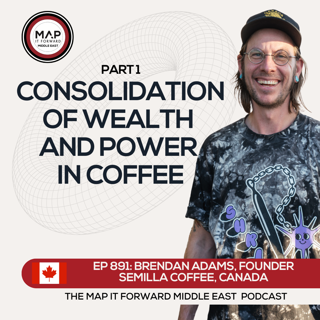 EP 891 Brendan Adams - Specialty Coffee, Then and Now - Map It Forward Middle East Podcast Lee Safar episode artwork