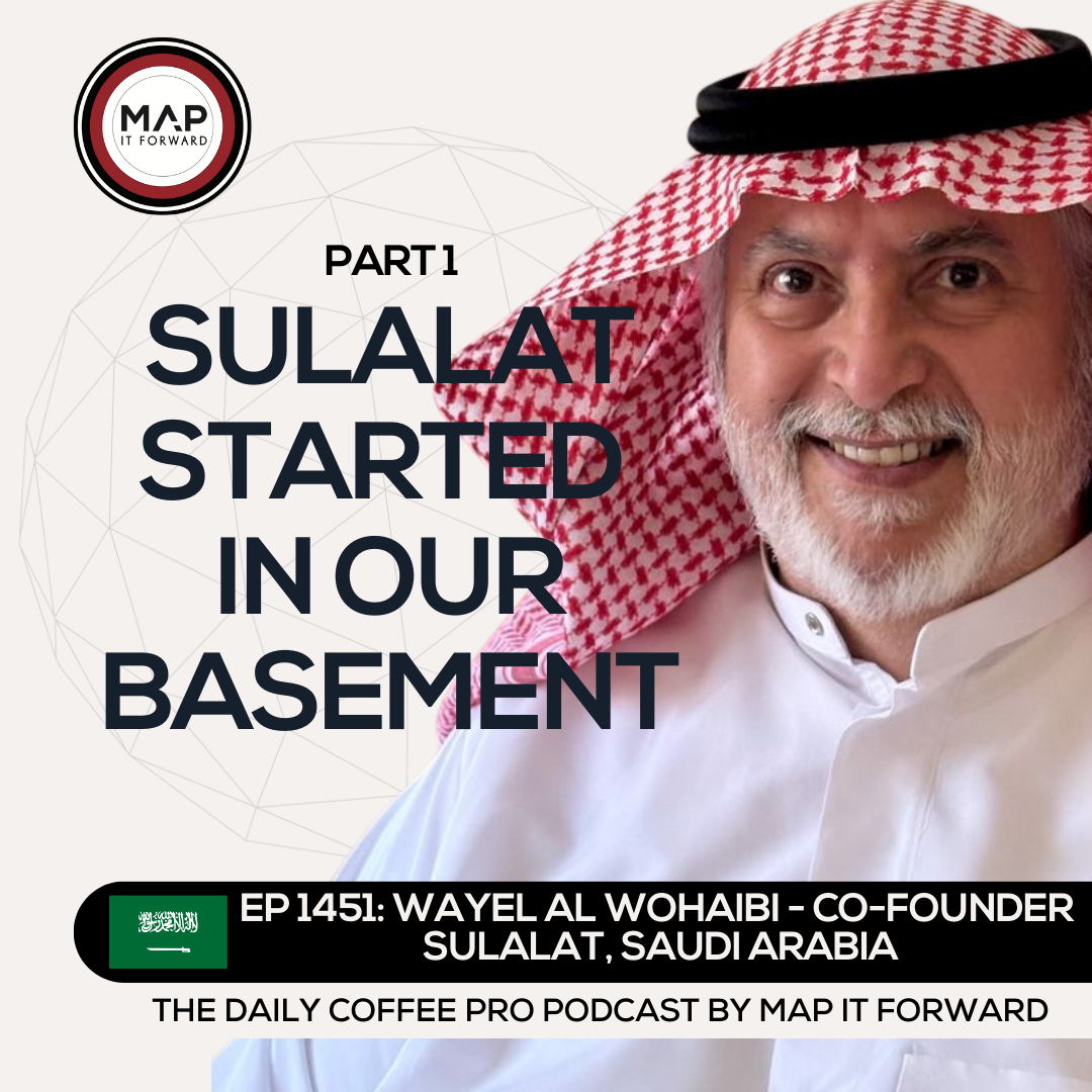 EP 1451 Wayel Al Wohaibi - The Genesis of Saudi Specialty Coffee - The Daily Coffee Pro Podcast by Map It Forward with Lee Safar