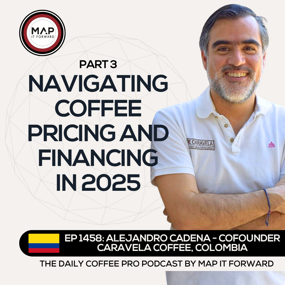EP 1458 Alejandro Cadena - Coffee Pricing and Financing - The Daily Coffee Pro Podcast by Map It Forward with Lee Safar episode artwork