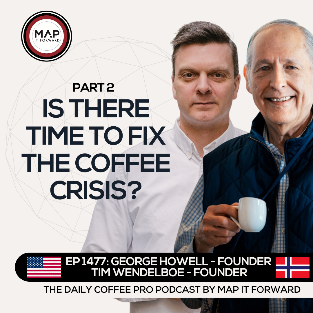 EP 1477 George Howell and Tim Wendelboe - Impact of Climate on Coffee Harvests - The Daily Coffee Pro Podcast by Map It Forward with Lee Safar
