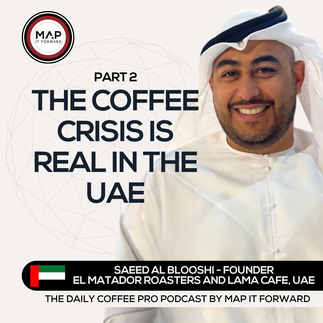 EP 1487 Saeed Al Blooshi - The UAE and the Coffee Crisis - The Daily Coffee Pro Podcast by Map It Forward with Lee Safar