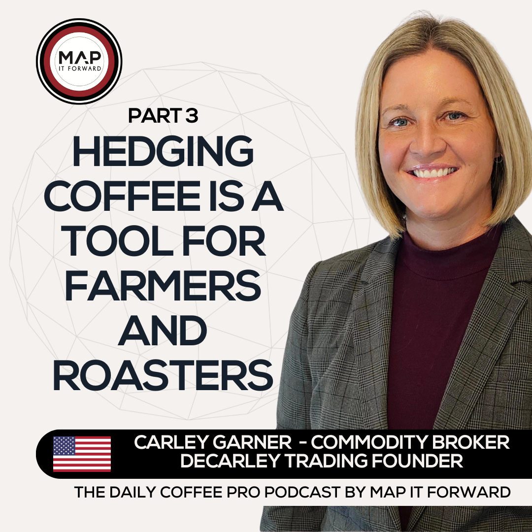 EP 918 Carley Garner - Taking Advantages of High Coffee Prices Outside the Cash Market - Map It Forward Middle East Podcast Lee Safar