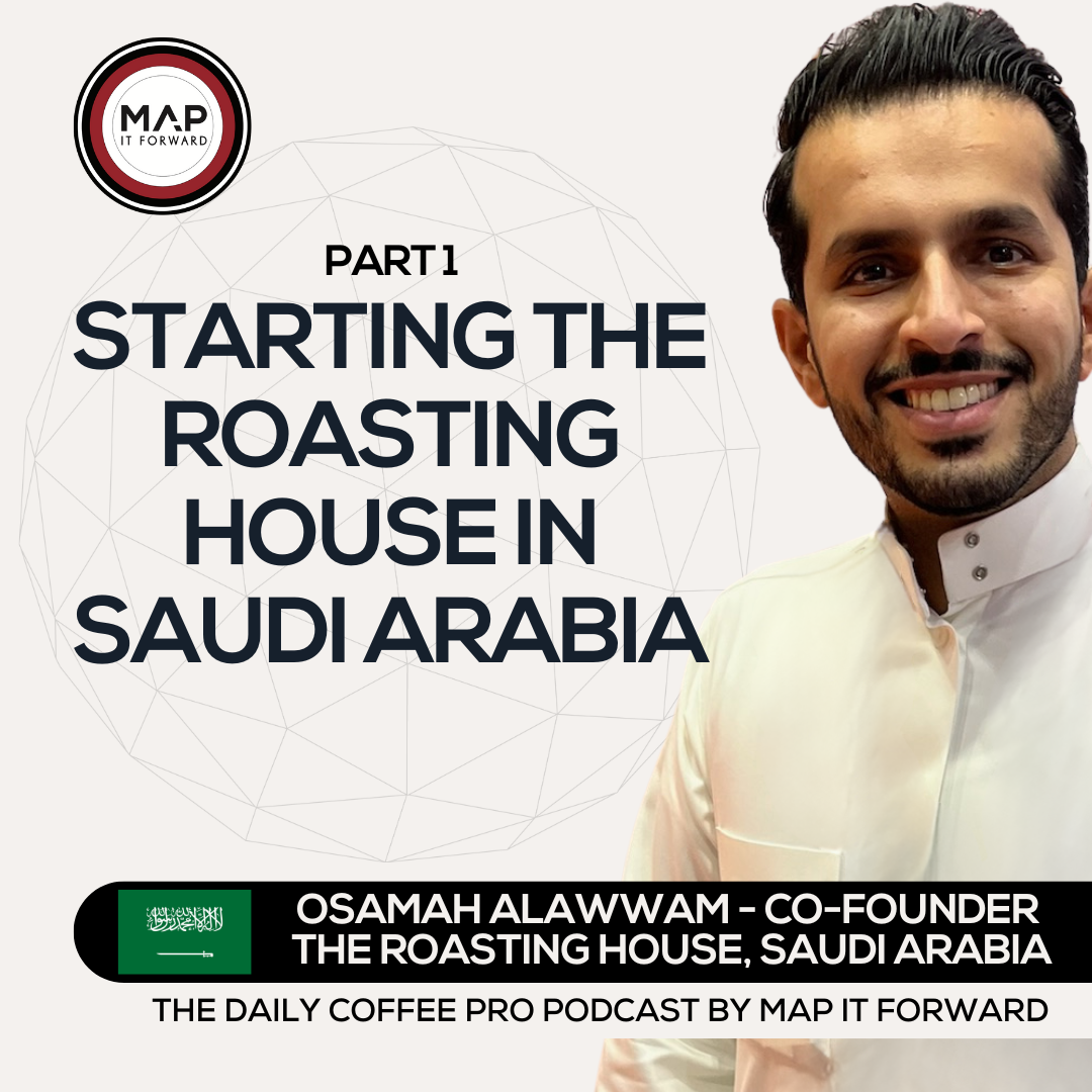 EP 921 Osamah Alawwam - A Coffee Entrepreneur In Saudi Arabia - Map It Forward Middle East Podcast Lee Safar