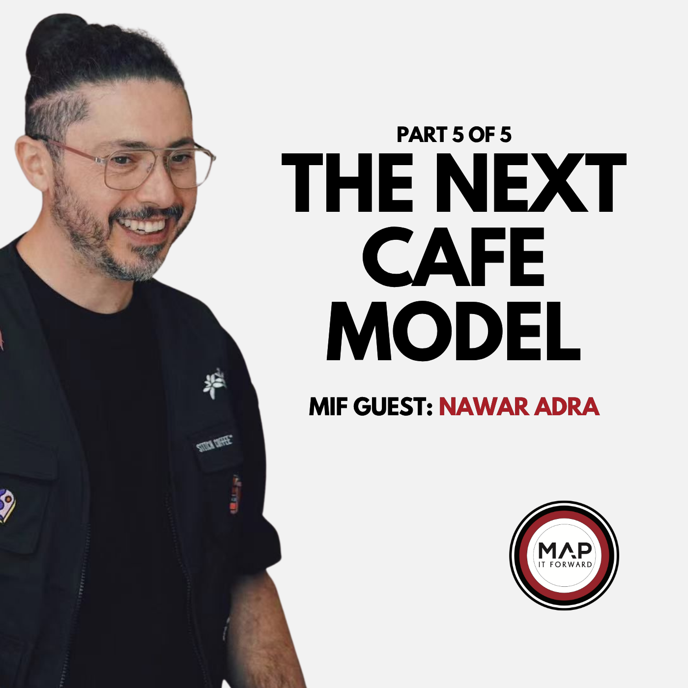 EP 1025 Part 5 of 5 | How Coffee Business Models Are Changing (Nawar Adra) | Map It Forward
