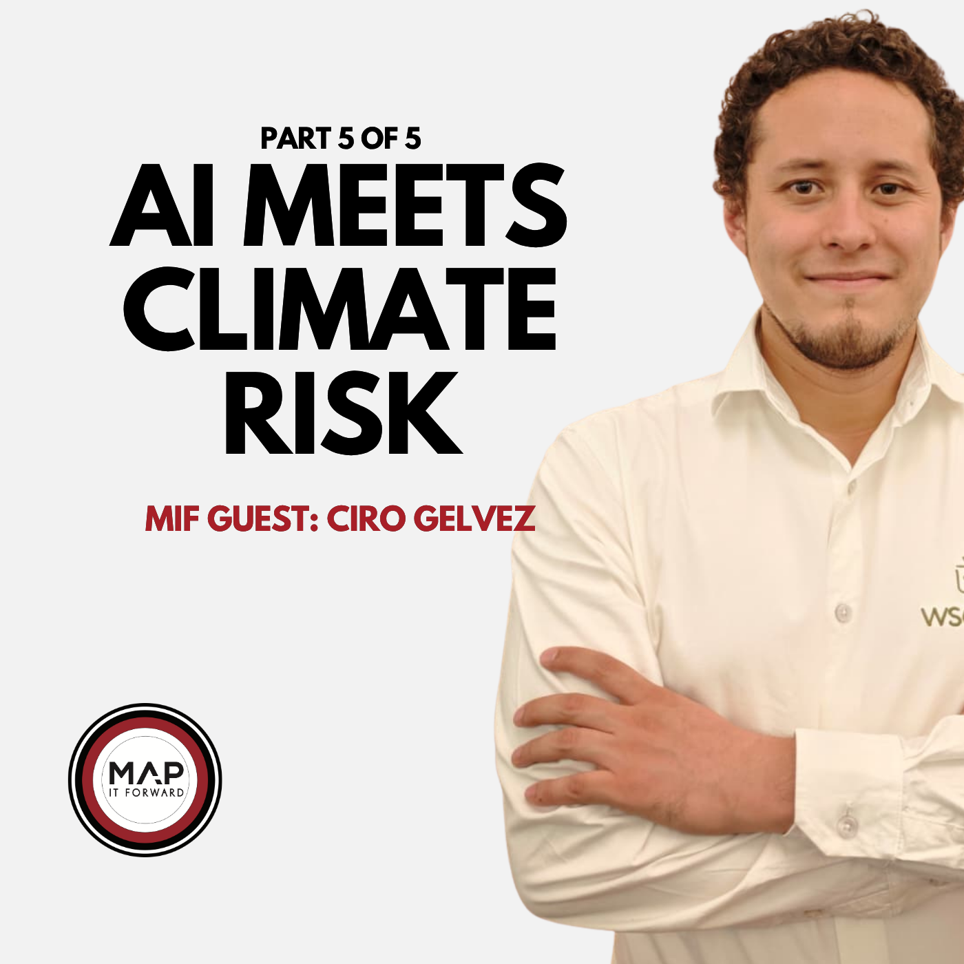 EP1615 Part 5 of 5 | How AI Helps Farmers Prepare For Climate Volatility (Ciro Gelvez) | Map It Forward