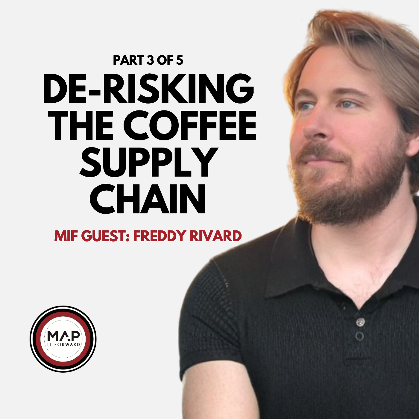 EP 1038 Part 3 of 5 | De-Risking Coffee Through Relationships (Freddy Rivard) | Map It Forward